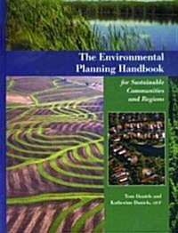 The Environmental Planning Handbook for Sustainable Communities and Regions (Hardcover)