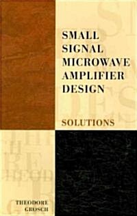 Small Signal Microwave Amplifier Design: Solutions (Paperback)