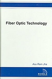 Fiber Optic Technology: Applications to Commercial, Industry, Military, and Space Optical Systems (Hardcover)