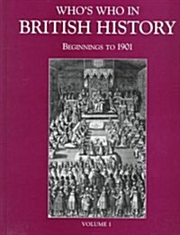 Whos Who in British History : Beginnings to 1901 (Hardcover)
