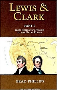 Lewis & Clark: Part 1: From Jeffersons Parlor to the Great Plains (Paperback)