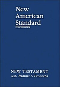 New Testament with Psalms and Proverbs-NASB (Paperback)