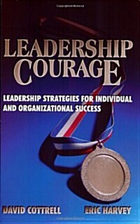 Leadership Courage: Leadership Strategies for Individual and Organizational Success (Paperback)