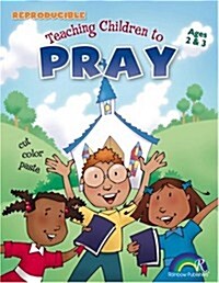 Teaching Children to Pray Ages 2-3 (Paperback)