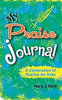 My Praise Journal: A Celebration of Psalms for Kids (Spiral)