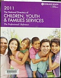 2011 National Directory of Children, Youth and Families Services: The Professionals Reference (Paperback)