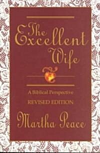 The Excellent Wife: A Biblical Perspective (Paperback, Revised)