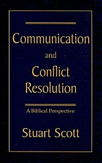 Communication and Conflict Resolution: A Biblical Perspective (Paperback)