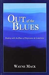 Out of the Blues: Dealing with the Blues of Depression and Loneliness (Paperback)