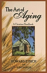 The Art of Aging: A Christian Handbook (Paperback)