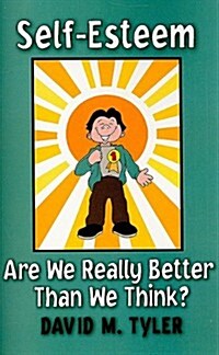 Self-Esteem: Are We Really Better Than We Think? (Paperback)