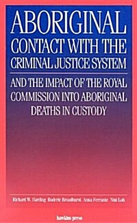 Aboriginal Contact with the Criminal Justice System and the Impact of the Royal Commission Into Aboriginal Deaths in Custody                           (Paperback)