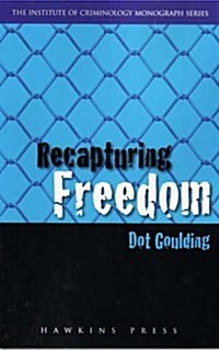 Recapturing Freedom: Issues Relating to the Release of Long-Term Prisoners Into the Community (Paperback)