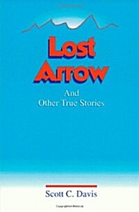 Lost Arrow: And Other True Stories (Paperback)