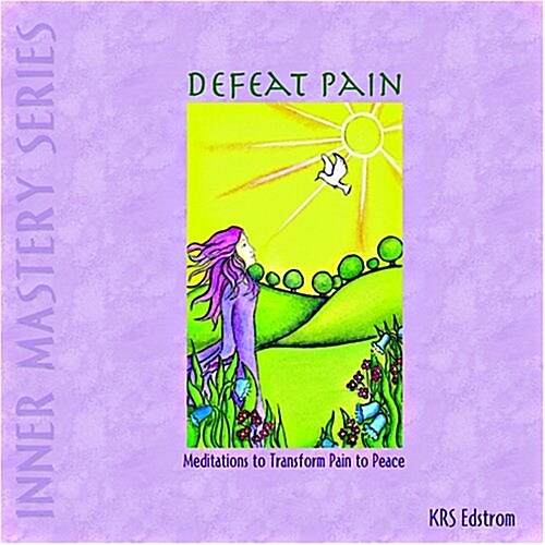 Defeat Pain: Meditations to Transform Pain to Peace (Audio CD)