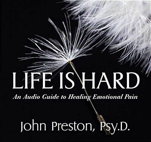 Life Is Hard: An Audio Guide to Healing Emotional Pain (Audio CD)