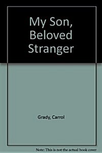 My Son, Beloved Stranger (Paperback)