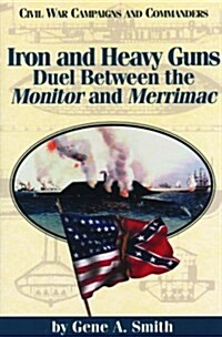 Iron and Heavy Guns: Duel Between the Monitor and the Merrimac (Paperback)