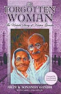 The Forgotten Woman: The Untold Story of Kastur Gandhi, Wife of Mahatma Gandhi (Paperback)