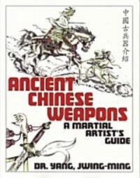 Ancient Chinese Weapons: A Martial Arts Guide (Paperback)