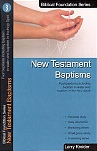 New Testament Baptisms: Four Baptisms Including Baptism in Water and Baptism in the Holy Spirit (Paperback, Updated)