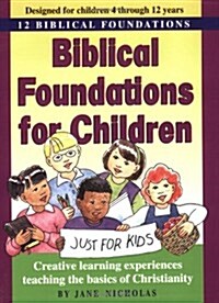 Biblical Foundations for Children: 12 Biblical Foundations (Paperback)