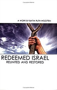 Redeemed Israel: Reunited and Restored (Paperback)