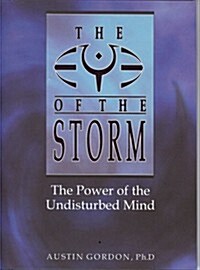 Eye of the Storm: The Power of the Undisturbed Mind (Paperback)