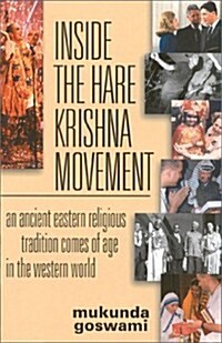 Inside the Hare Krishna Movement: An Ancient Eastern Religious Tradition Comes of Age in the Western World (Hardcover)