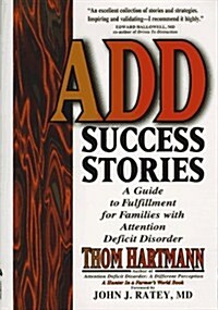 Add Success Stories: A Guide to Fulfillment for Families with Attention Deficit Disorder (Hardcover)