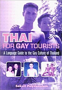 Thai for Gay Tourists: A Language Guide to the Gay Culture of Thailand (Paperback)