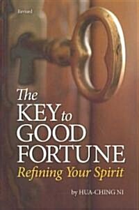 Key to Good Fortune (Revised: Refining Your Spirit (Paperback, Revised)