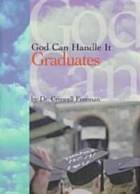 God Can Handle It... Graduates (Paperback)