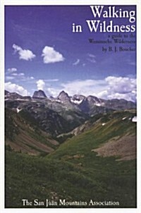 Walking in Wildness: A Guide to the Weminuche Wilderness (Paperback)