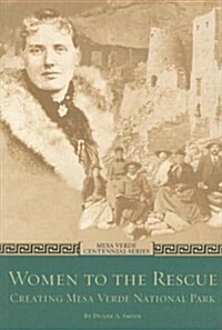 Women to the Rescue: Creating Mesa Verde National Park (Paperback)