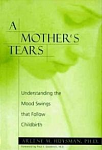 A Mothers Tears: Understanding the Mood Swings That Follow Childbirth (Hardcover, A 7 Stories PR)