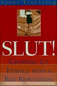 Slut!: Growing Up Female with a Bad Reputation (Hardcover)