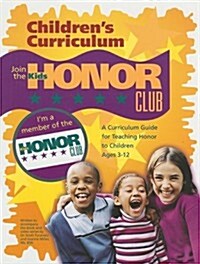 Kids Honor Club: A Curriculum Guide for Teaching Honor to Children Ages 3-12 (Paperback)