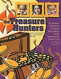 The Treasure Hunters: 8 Session Childrens Program Discovering Gods Treasures in Family Life for Children Ages 3-12 (Paperback)