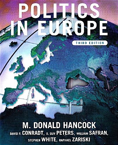 Politics in Europe: An Introduction to the Politics of the United Kingdom, France, Germany, Italy, Sweden, Russia, and the European Union (3rd, Paperb