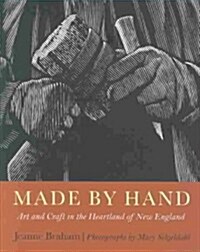 Made by Hand: Art and Craft in the Heartland of New England (Hardcover)