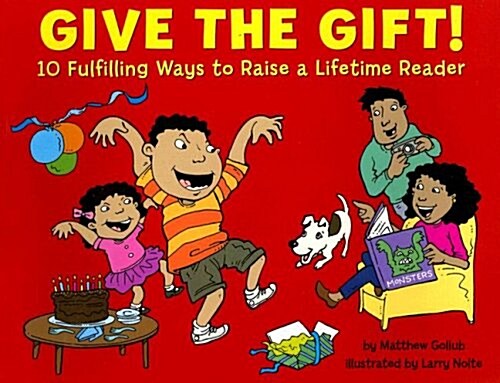 Give the Gift!: 10 Fulfilling Ways to Raise a Lifetime Reader (Paperback)