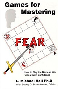 Games for Mastering Fear : How to Play the Game of Life with a Calm Confidence (Paperback)
