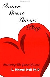 Games Great Lovers Play: Mastering the Game of Love (Paperback)