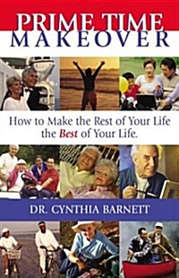 Prime Time Makeover: How to Make the Rest of Your Life the Best of Your Life (Paperback)