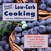 The Smart Guide to Low Carb Cooking: Slow Aging and Lose Weight (Paperback)