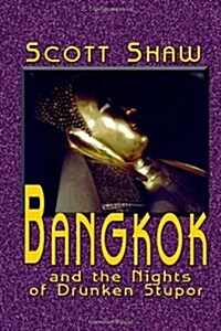 Bangkok and the Nights of Drunken Stupor (Paperback)