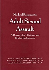 Medical Response to Adult Sexual Assault: A Resource for Clinical and Related Professionals [With CDROM] (Paperback)