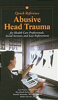 Abusive Head Trauma: For Health Care Professionals, Social Services, and Law Enforcement (Spiral)