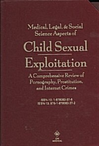Child Sexual Exploitation: A Comprehensive Review of Pornography, Prostitution, & Internet Crimes 2-Volume Set W/ CD-ROM (Paperback, Revised)